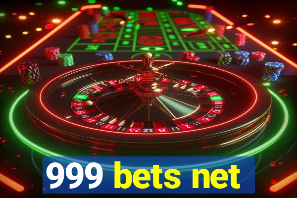 999 bets net